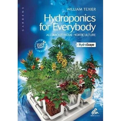 Hydroponics for Everybody by William Texier All about Home Horticulture Paperback