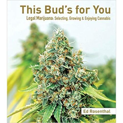 Book This Bud For You Legal Marijuana Selecting The Right Strain Ed Rosenthal
